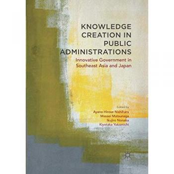Knowledge Creation in Public Administrations: Innovative Government in Southeast Asia and Japan