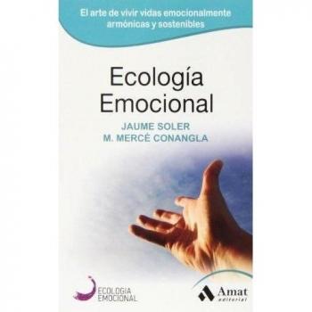 Ecología Emocional: El arte de transformar positivamente las emociones