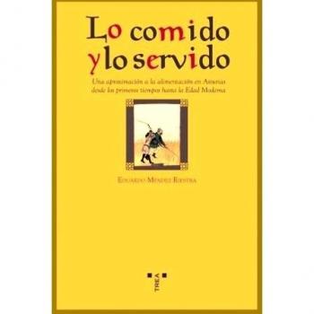 Lo comido y lo servido. Una aproximación a la alimentación en Asturias desde los primeros tiempos hasta la Edad Moderna