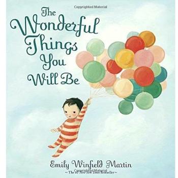 The Wonderful Things You Will be: A Growing-Up Poem