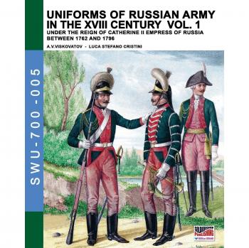Uniformes del ejército ruso en el siglo XVIII Vol. 1: Bajo el reinado de la emperatriz Catalina II (1762-1796)