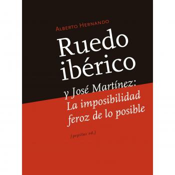 Ruedo Ibérico y José Martínez: La imposibilidad feroz de lo posible