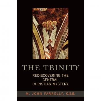 The Trinity: Unveiling the Core Christian Doctrine by John M. Farrelly