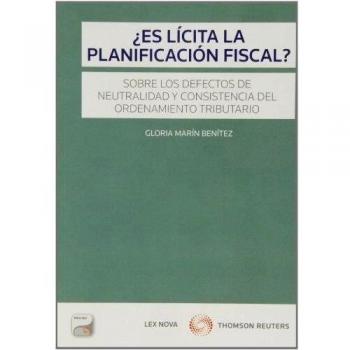 Es lícita la planificación fiscal?: Sobre los defectos de neutralidad y consistencia del ordenamiento tributario