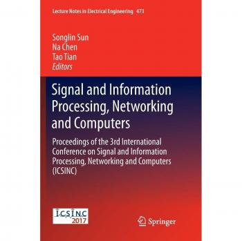 Signal and Information Processing, Networking and Computers: Proceedings of the 3rd International Conference on Signal and Information Processing, ... 473