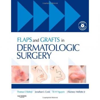 Flaps and Grafts in Dermatologic Surgery: Text with DVD, 1e