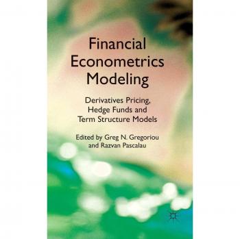 Financial Econometrics Modeling: Derivatives Pricing, Hedge Funds and Term Structure Models
