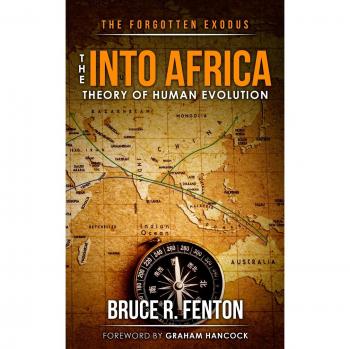 The Forgotten Exodus: The Into Africa Theory of Human Evolution - Paperback Edition by Bruce Fenton