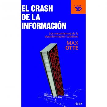 El crash de la información: Los mecanismos de la desinformación cotidiana