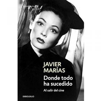 Donde todo ha sucedido: Al salir del cine - Javier Marías