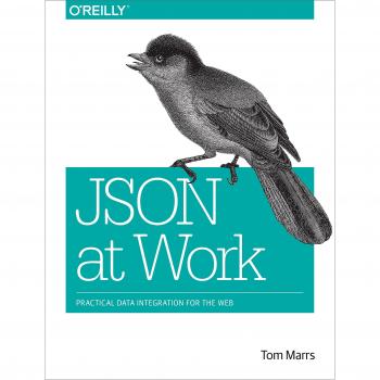 JSON at Work: Practical Data Integration for the Web