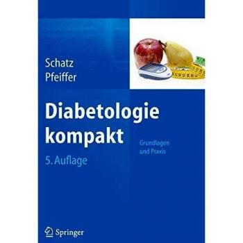 Diabetologie kompakt: Grundlagen Und Praxis