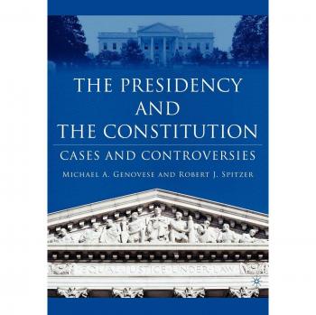 The Presidency and the Constitution: Cases and Controversies: Constitutional Cases