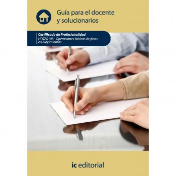 Operaciones básicas de pisos en alojamientos. HOTA0108 - Guía para el docente y solucionarios