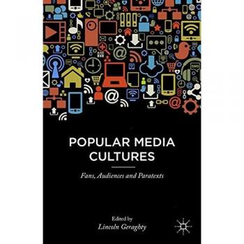 Popular Media Cultures: Fans, Audiences and Paratexts
