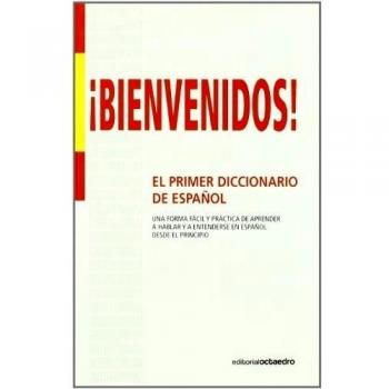¡Bienvenidos!: Primer diccionario de español para inmigrantes