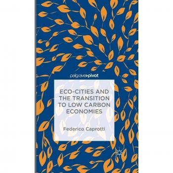 Eco-Cities and the Transition to Low Carbon Economies