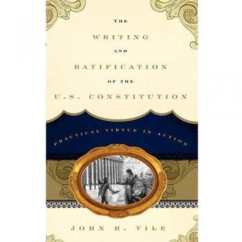 The Writing and Ratification of the U.S. Constitution: A Practical Virtue Guide