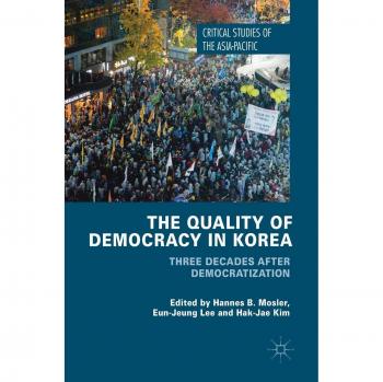 The Quality of Democracy in Korea: Three Decades after Democratization