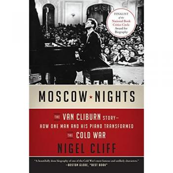 MOSCOW NIGHTS: The Van Cliburn Story: How One Man and His Piano Transformed the Cold War