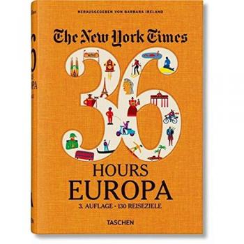 Guía de Viaje The New York Times: 36 Horas en Europa - 3ª Edición, 130 Destinos desde Aix-en-Provence hasta Chipre