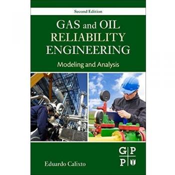 Gas and Oil Reliability Engineering: Modeling and Analysis