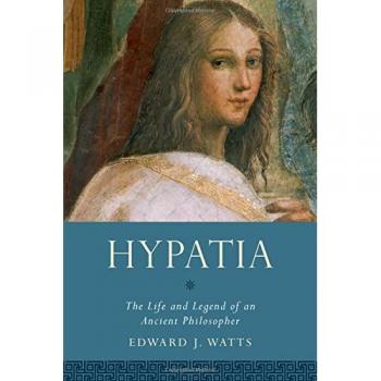 Hypatia: The Life and Legend of an Ancient Philosopher