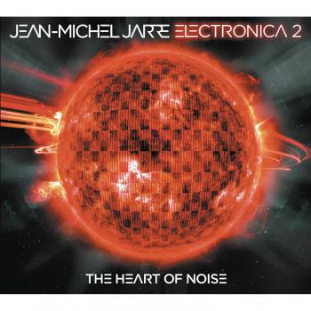 Electrónica 2: The Heart Of Noise - Jean Michel Jarre