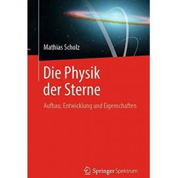 Die Physik der Sterne: Aufbau, Entwicklung und Eigenschaften