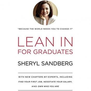 Lean in for Graduates: With New Chapters by Experts, Including Find Your First Job, Negotiate Your Salary, and Own Who You Are