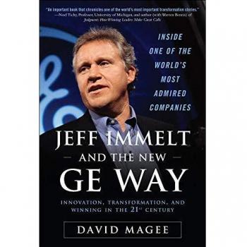 Jeff Immelt and the New GE Way: Innovation, Transformation and Winning in the 21st Century
