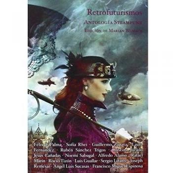 Retrofuturismos: Antología Steampunk