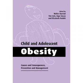 Child and Adolescent Obesity: Causes, Consequences, Prevention, and Management (Cambridge University Press)