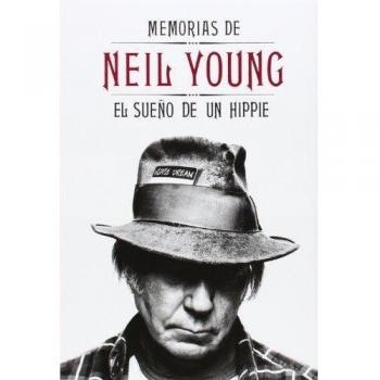 Memorias De Neil Young: El sueño de un hippie - Young, Neil