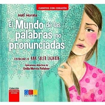 El mundo de las palabras no pronunciadas / Editorial GEU / Recomendado a partir de 6 años / Fomenta la lectura / Indicado para educar en valores