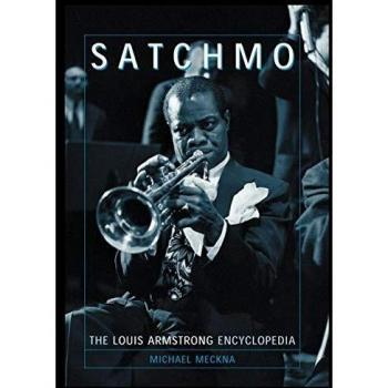 Satchmo: The Definitive Louis Armstrong Encyclopedia by Michael Meckna