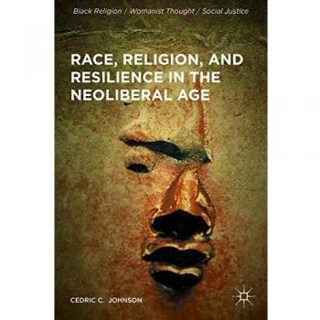 Neoliberal Resilience: Exploring Race and Religion in Contemporary Society