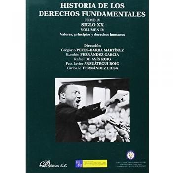 Historia de los derechos fundamentales. Tomo IV. Siglo XX. Volumen IV. Valores, principios y derechos humanos: 4