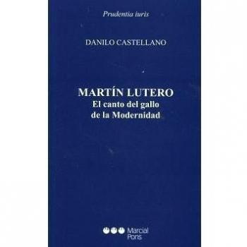 Martín Lutero: El canto del gallo de la Modernidad