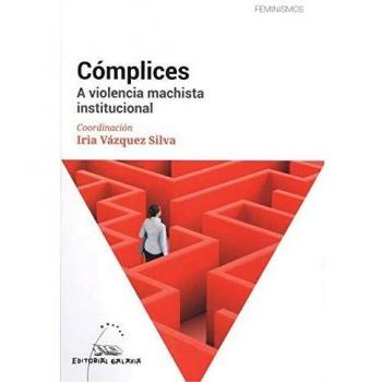 Complices. A violencia machista institucional: 7