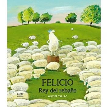 Felicio. El Rey Del Rebaño: 24 - Olivier Tallec