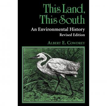Environmental History of the South: This Land, This South - University Press Edition