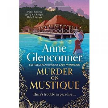 Murder On Mustique: from the author of the bestselling memoir Lady in Waiting