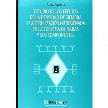 Estudio de los efectos de la densidad de siembra y la fertilización nitrogenada en el desarrollo de la cosecha de habas y sus c