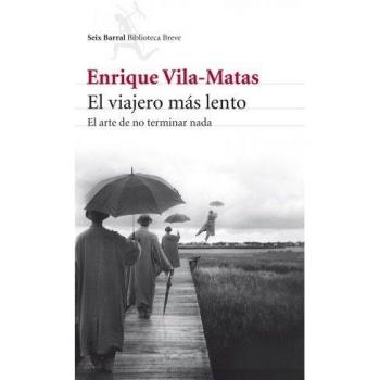 El viajero más lento: El arte de no terminar nada