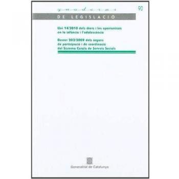 Llei 14/2010 dels drets i les oportunitats en la infància i l'adolescència / Decret 202/2009 dels òrgans de participació i de coordinació del Sistema