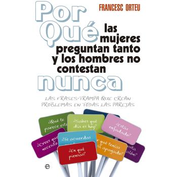 ¿Por Qué Las Mujeres Preguntan Tanto Y Los Hombres No Contestan Nunca? Las Frases-Trampa Que Crean Problemas En Todas Las Parejas