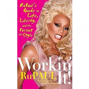 RuPaul's Workin' It!: A Guide to Life, Liberty, and Style