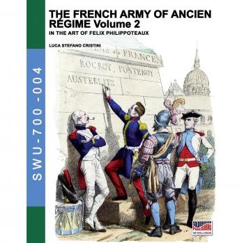 Ejército Francés del Antiguo Régimen Vol. 2: En el arte de Felix Philippoteaux (Soldados, Armas y Uniformes)
