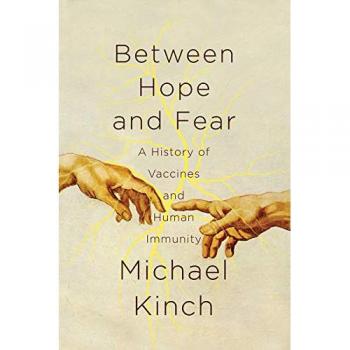 Between Hope and Fear - A History of Vaccines and Human Immunity